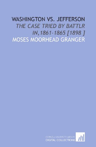 9781112487255: Washington Vs. Jefferson: The Case Tried by Battlr in,1861-1865 [1898 ]