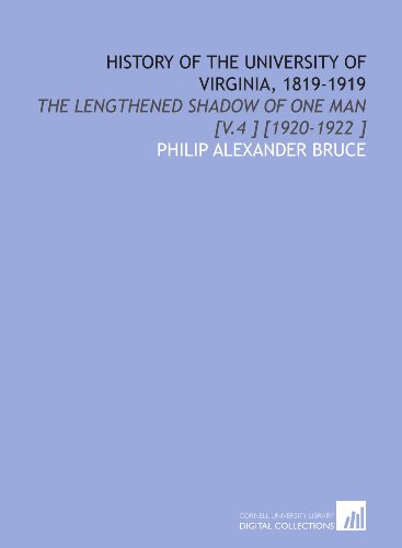 9781112487620: History of the University of Virginia, 1819-1919: The Lengthened Shadow of One Man [V.4 ] [1920-1922 ]