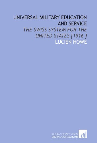 Stock image for Universal Military Education and Service: The Swiss System for the United States [1916 ] for sale by Revaluation Books