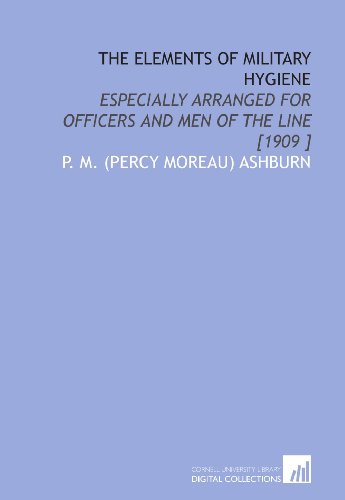 Beispielbild fr The Elements of Military Hygiene: Especially Arranged for Officers and Men of the Line [1909 ] zum Verkauf von Revaluation Books
