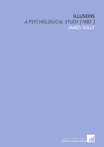9781112488634: Illusions: A Psychological Study [1882 ]