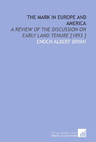 Stock image for The Mark in Europe and America: A Review of the Discussion on Early Land Tenure [1893 ] for sale by Revaluation Books