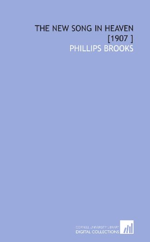 The New Song in Heaven [1907 ] (9781112491856) by Brooks, Phillips