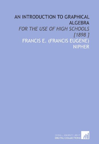 Imagen de archivo de An Introduction to Graphical Algebra: For the Use of High Schools [1898 ] a la venta por Revaluation Books