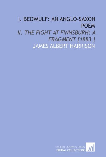 I. Beowulf: an Anglo-Saxon Poem: II. The Fight at Finnsburh: a Fragment [1883 ] (9781112493317) by Harrison, James Albert