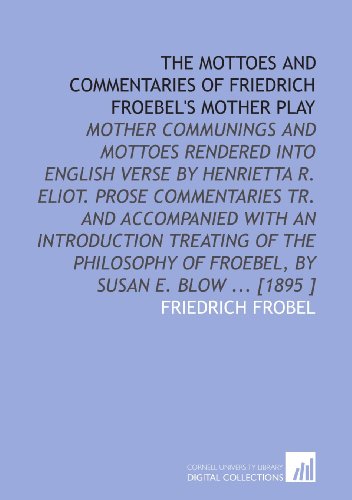 9781112494376: The Mottoes and Commentaries of Friedrich Froebel's Mother Play