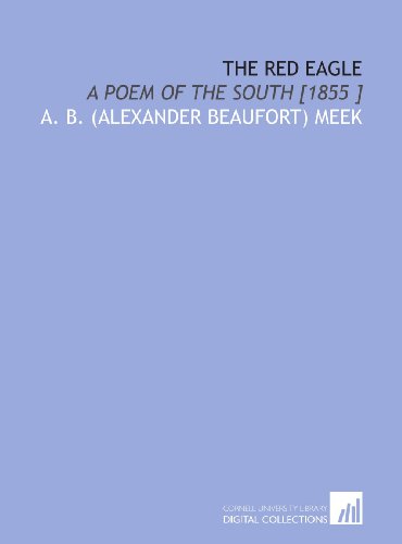 Beispielbild fr The Red Eagle: A Poem of the South [1855 ] zum Verkauf von Revaluation Books