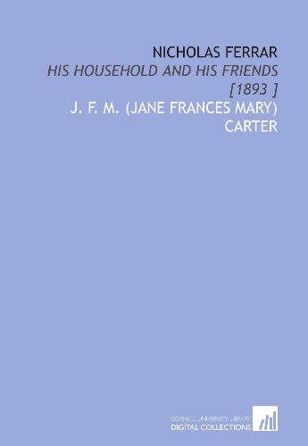 Imagen de archivo de Nicholas Ferrar: His Household and His Friends [1893 ] a la venta por Revaluation Books