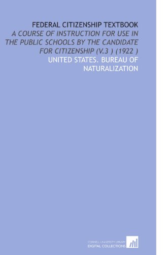 9781112502200: Federal Citizenship Textbook: A Course of Instruction for Use in the Public Schools by the Candidate for Citizenship (V.3 ) (1922 )