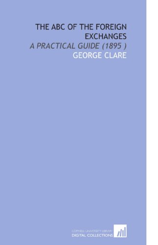 Immagine dell'editore per The ABC of the Foreign Exchanges: A Practical Guide (1895 ) venduto da Revaluation Books