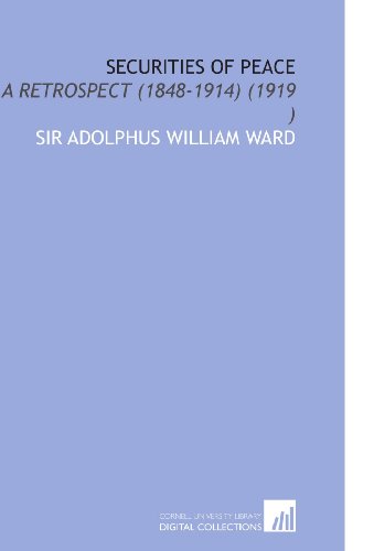 Beispielbild fr Securities of Peace: A Retrospect (1848-1914) (1919 ) zum Verkauf von SecondSale