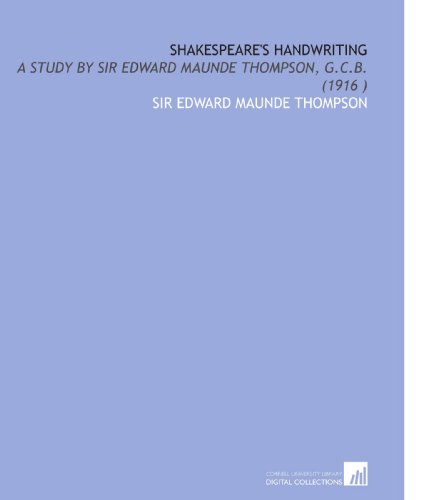 Beispielbild fr Shakespeare's Handwriting: A Study by Sir Edward Maunde Thompson, G.C.B. (1916 ) zum Verkauf von Revaluation Books