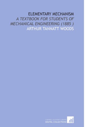 Beispielbild fr Elementary Mechanism: A Textbook for Students of Mechanical Engineering (1885 ) zum Verkauf von Revaluation Books