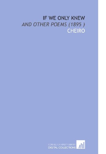 If We Only Knew: And Other Poems (1895 ) (9781112509490) by Cheiro, .