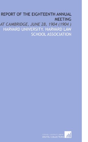 Imagen de archivo de Report of the Eighteenth Annual Meeting: At Cambridge, June 28, 1904 (1904 ) a la venta por Revaluation Books
