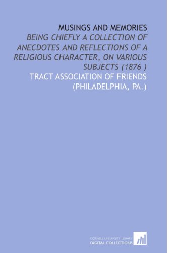 Stock image for Musings and Memories: Being Chiefly a Collection of Anecdotes and Reflections of a Religious Character, on Various Subjects (1876 ) for sale by Revaluation Books