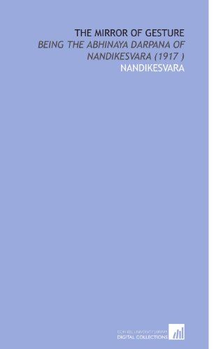 Beispielbild fr The Mirror of Gesture: Being the Abhinaya Darpana of Nandikesvara (1917 ) zum Verkauf von Revaluation Books