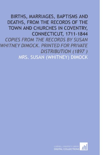 Stock image for Births, Marriages, Baptisms and Deaths, From the Records of the Town and Churches in Coventry, Connecticut, 1711-1844 for sale by Revaluation Books