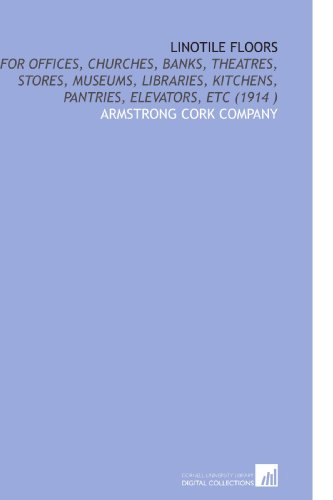 9781112519925: Linotile Floors: For Offices, Churches, Banks, Theatres, Stores, Museums, Libraries, Kitchens, Pantries, Elevators, Etc (1914 )