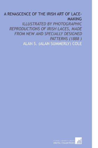 Beispielbild fr A Renascence of the Irish Art of Lace-Making zum Verkauf von Revaluation Books