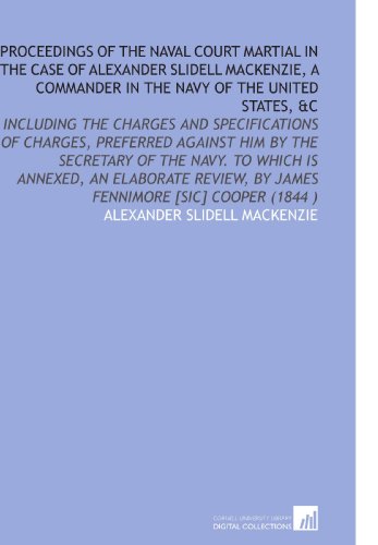 9781112523977: Proceedings of the Naval Court Martial in the Case of Alexander Slidell Mackenzie, a Commander in the Navy of the United States, &C