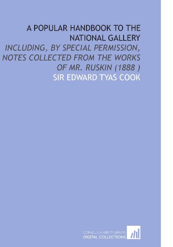 9781112524073: A Popular Handbook to the National Gallery: Including, by Special Permission, Notes Collected From the Works of Mr. Ruskin (1888 )