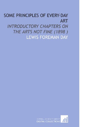 9781112524394: Some Principles of Every-Day Art: Introductory Chapters on the Arts Not Fine (1898 )