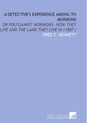 Beispielbild fr A Detective's Experience Among Th Mormons: Or Polygamist Mormons: How They Live and the Land They Live in (1887 ) zum Verkauf von Revaluation Books