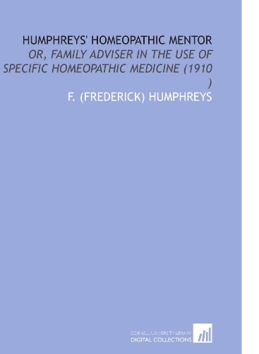 9781112527289: Humphreys' Homeopathic Mentor: Or, Family Adviser in the Use of Specific Homeopathic Medicine (1910 )