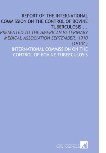 Stock image for Report of the International Commission on the Control of Bovine Tuberculosis . for sale by Revaluation Books