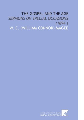 Beispielbild fr The Gospel and the Age: Sermons on Special Occasions (1894 ) zum Verkauf von Revaluation Books