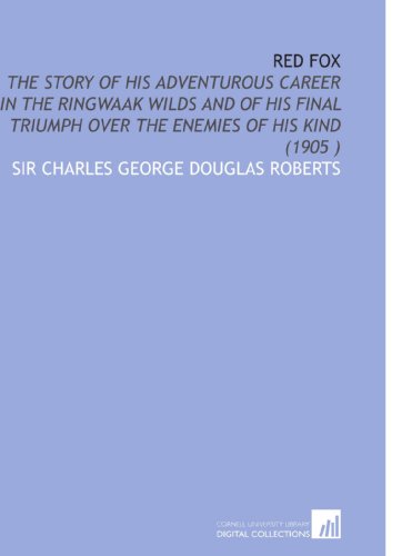 Beispielbild fr Red Fox: The Story of His Adventurous Career in the Ringwaak Wilds and zum Verkauf von Hawking Books