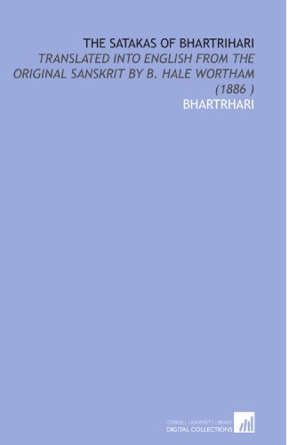 Imagen de archivo de The Satakas of Bhartrihari: Translated Into English From the Original Sanskrit by B. Hale Wortham (1886 ) a la venta por HPB-Red