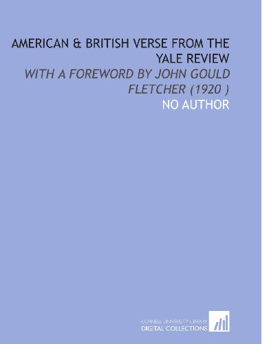 American & British Verse From the Yale Review: With a Foreword by John Gould Fletcher (1920 ) (9781112539220) by No Author, .