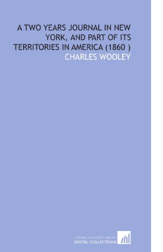 Imagen de archivo de A Two Years Journal in New York, and Part of Its Territories in America (1860 ) a la venta por Revaluation Books