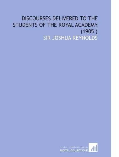 9781112548062: Discourses Delivered to the Students of the Royal Academy (1905 )
