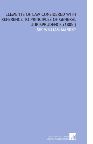 Beispielbild fr Elements of Law Considered With Reference to Principles of General Jurisprudence (1885 ) zum Verkauf von Revaluation Books