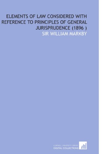 Beispielbild fr Elements of Law Considered With Reference to Principles of General Jurisprudence (1896 ) zum Verkauf von Revaluation Books