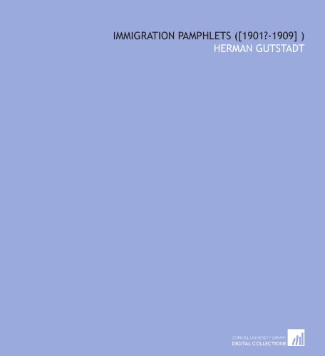 Immigration pamphlets ([1901?-1909] ) (9781112551710) by Gutstadt, Herman