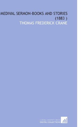 Medival Sermon-Books and Stories (1883 ) (9781112553684) by Crane, Thomas Frederick