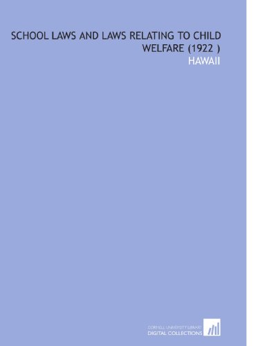School Laws and Laws Relating to Child Welfare (1922 ) (9781112559549) by Hawaii, .