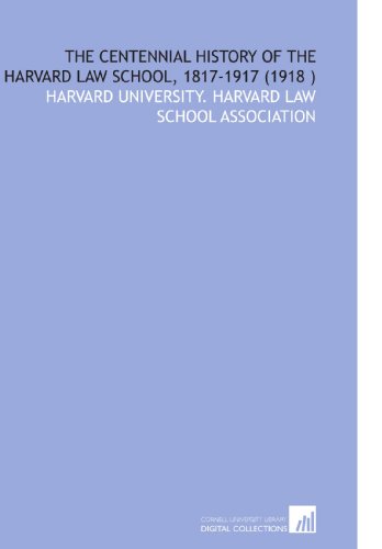 Stock image for The Centennial History of the Harvard Law School, 1817-1917 (1918 ) for sale by Revaluation Books