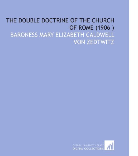 Beispielbild fr The Double Doctrine of the Church of Rome (1906 ) zum Verkauf von Revaluation Books