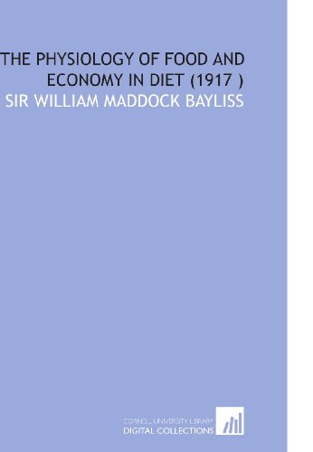 Stock image for The Physiology of Food and Economy in Diet (1917 ) for sale by Revaluation Books