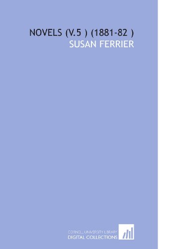Novels (V.5 ) (1881-82 ) (9781112573101) by Ferrier, Susan