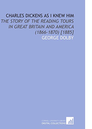 Beispielbild fr Charles Dickens as I Knew Him: The Story of the Reading Tours in Great Britain and America (1866-1870) [1885] zum Verkauf von Revaluation Books