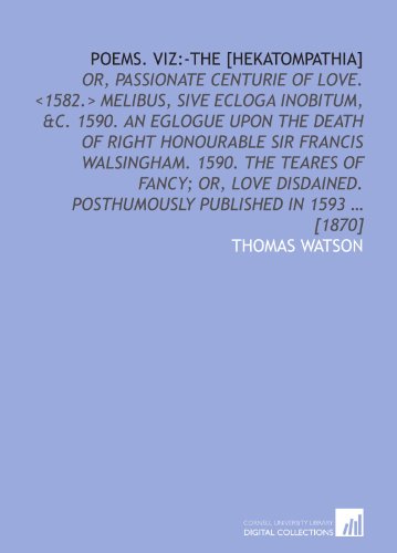 Poems. viz:-The [Hekatompathia] (9781112577369) by Watson, Thomas