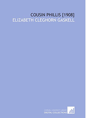 Cousin Phillis [1908] (9781112578526) by Gaskell, Elizabeth Cleghorn