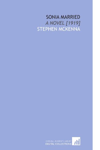 Sonia Married: A Novel [1919] (9781112578960) by McKenna, Stephen