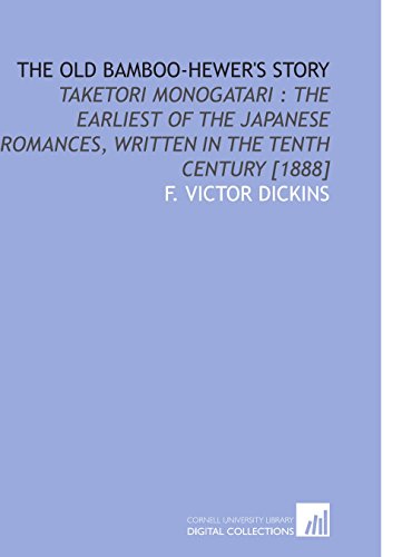 Stock image for The Old Bamboo-Hewer's Story : Taketori Monogatari : the Earliest of the Japanese Romances, Written in the Tenth Century [1888] for sale by Better World Books: West